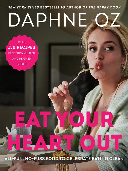 Title details for Eat Your Heart Out by Daphne Oz - Wait list